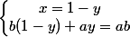\left\lbrace\begin{matrix} x=1-y & & \\ b(1-y)+ay=ab & & \end{matrix}\right.